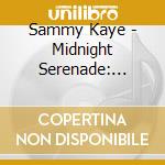 Sammy Kaye - Midnight Serenade: Ballroom Date cd