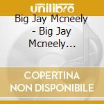 Big Jay Mcneely - Big Jay Mcneely Recorded Live At Cisco'S Manhattan cd musicale di Big Jay Mcneely