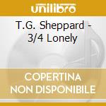 T.G. Sheppard - 3/4 Lonely cd