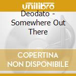 Deodato - Somewhere Out There cd