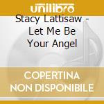 Stacy Lattisaw - Let Me Be Your Angel