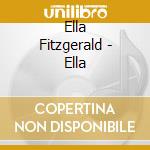 Ella Fitzgerald - Ella cd musicale di Ella Fitzgerald