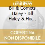 Bill & Comets Haley - Bill Haley & His Comets cd