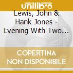 Lewis, John & Hank Jones - Evening With Two Pianos cd