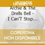 Archie & The Drells Bell - I Can'T Stop Dancing: There'S Gonna Be A Showdown cd musicale di Archie Bell