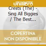 Crests (The) - Sing All Biggies / The Best Of The Crests cd