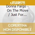 Donna Fargo - On The Move / Just For You cd musicale di Donna Fargo