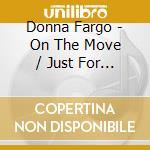 Donna Fargo - On The Move / Just For You cd