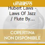 Hubert Laws - Laws Of Jazz / Flute By Laws cd
