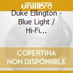 Duke Ellington - Blue Light / Hi-Fi Ellington Uptown cd