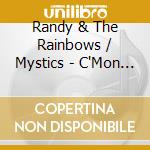 Randy & The Rainbows / Mystics - C'Mon Let'S Go / Crazy For You cd