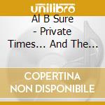 Al B Sure - Private Times... And The Whole 9!/Sexy Versus (2 Cd) cd musicale di Al B Sure