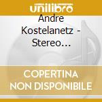 Andre Kostelanetz - Stereo Wonderland Of Golden Hits cd musicale di Andre Kostelanetz