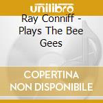 Ray Conniff - Plays The Bee Gees cd