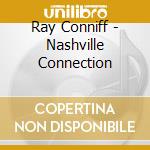 Ray Conniff - Nashville Connection cd musicale di Ray Conniff