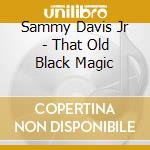 Sammy Davis Jr - That Old Black Magic cd