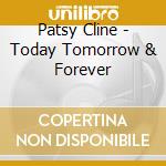 Patsy Cline - Today Tomorrow & Forever cd