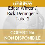 Edgar Winter / Rick Derringer - Take 2 cd