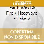 Earth Wind & Fire / Heatwave - Take 2 cd