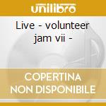 Live - volunteer jam vii - cd