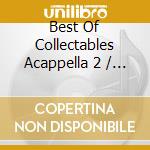 Best Of Collectables Acappella 2 / Various - Best Of Collectables Acappella 2 / Various cd