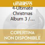 4-Ultimate Christmas Album 3 / Various - 4-Ultimate Christmas Album 3 / Various cd