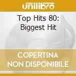 Top Hits 80: Biggest Hit cd musicale di Collectables