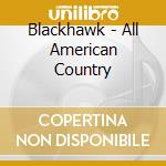 Blackhawk - All American Country cd
