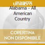 Alabama - All American Country cd musicale di Alabama