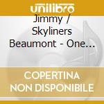 Jimmy / Skyliners Beaumont - One More Mountain cd