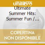 Ultimate Summer Hits: Summer Fun / Various - Ultimate Summer Hits: Summer Fun / Various cd