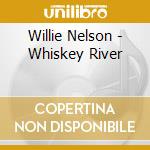 Willie Nelson - Whiskey River cd