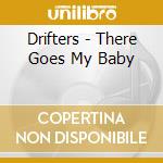 Drifters - There Goes My Baby cd