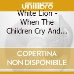 White Lion - When The Children Cry And Other Hits cd