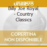 Billy Joe Royal - Country Classics cd