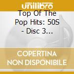 Top Of The Pop Hits: 50S - Disc 3 / Various - Top Of The Pop Hits: 50S - Disc 3 / Various cd