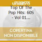 Top Of The Pop Hits: 60S - Vol 01 - Disc 2 cd musicale