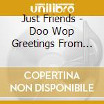 Just Friends - Doo Wop Greetings From Florida cd