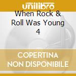 When Rock & Roll Was Young 4 cd