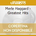 Merle Haggard - Greatest Hits cd musicale di Merle Haggard