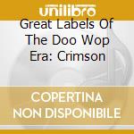 Great Labels Of The Doo Wop Era: Crimson cd