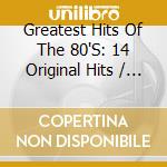 Greatest Hits Of The 80'S: 14 Original Hits / Var - Greatest Hits Of The 80'S: 14 Original Hits / Var cd