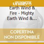 Earth Wind & Fire - Mighty Earth Wind & Fire cd