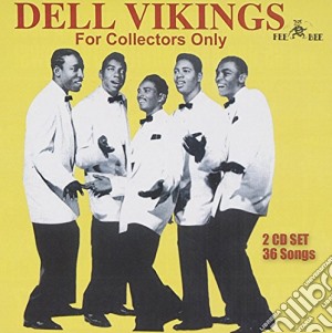 Dell Vikings - For Collectors Only cd musicale di Dell Vikings