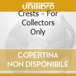Crests - For Collectors Only cd