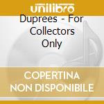 Duprees - For Collectors Only cd