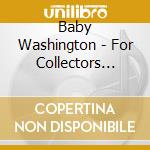 Baby Washington - For Collectors Only cd
