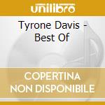 Tyrone Davis - Best Of cd musicale di Tyrone Davis