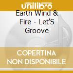 Earth Wind & Fire - Let'S Groove cd musicale di EARTH WIND AND FIRE
