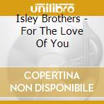 Isley Brothers - For The Love Of You cd